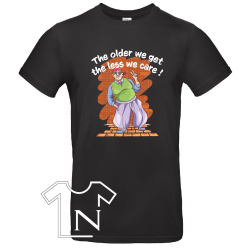 The Older We Get The Less We Care - T-shirt